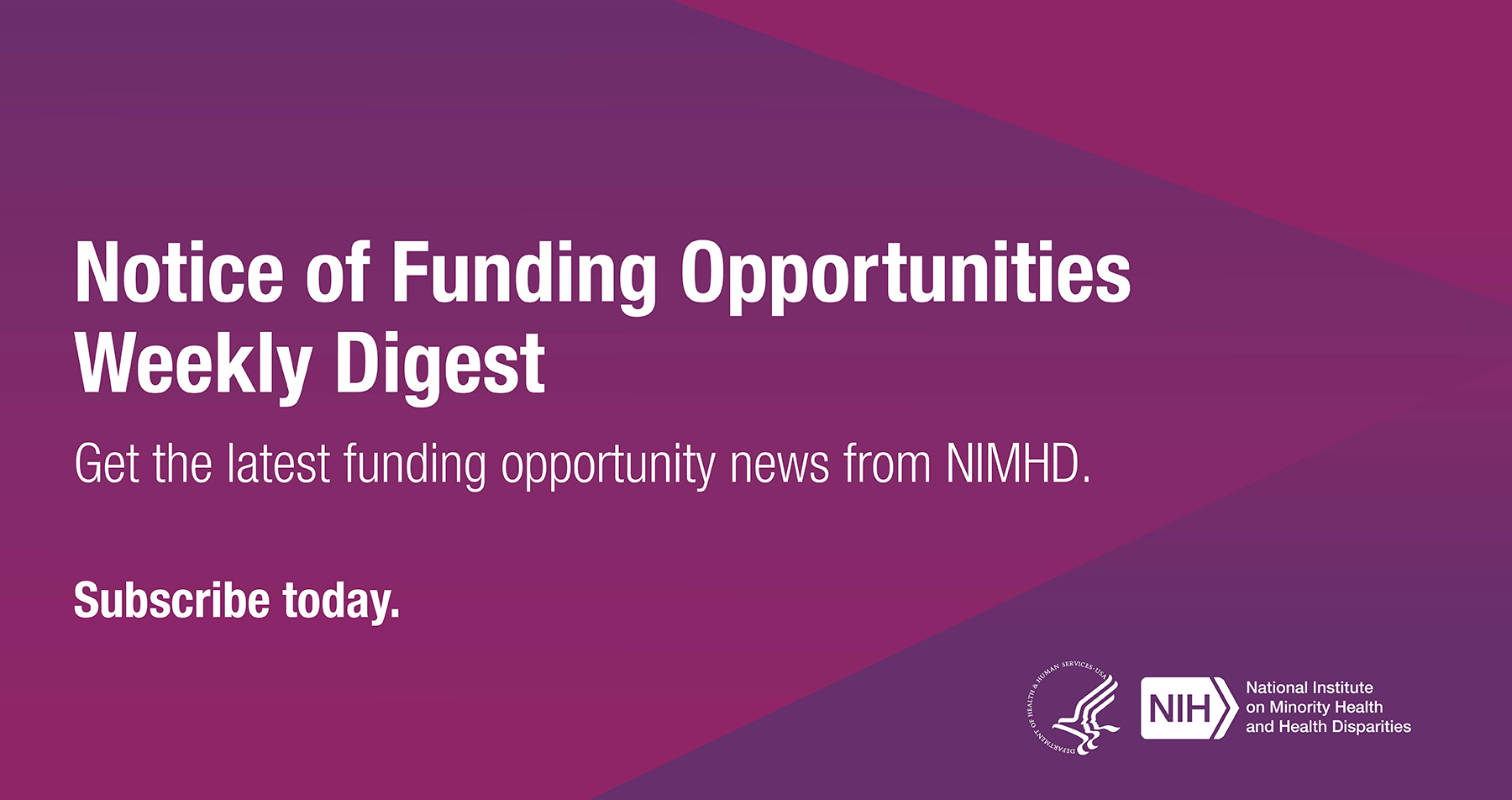 NIMHD Weekly Notice of Funding Opportunities Digest: Subscribe to get the latest funding news from NIMHD